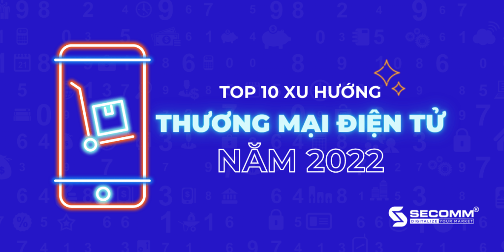 top 10 xu hướng thương mại điện tử 2022