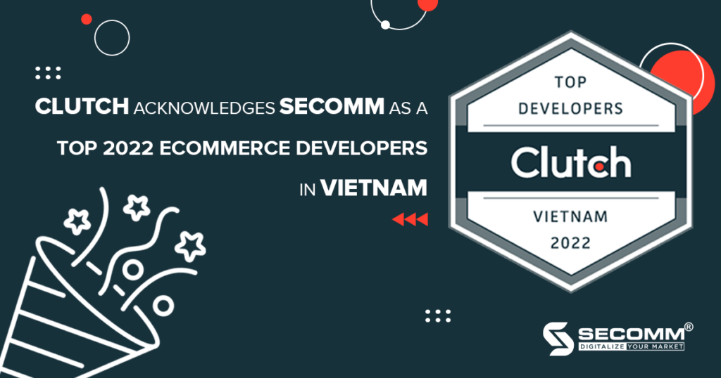 Clutch Acknowledges SECOMM as a Top 2022 E-Commerce Developer in Vietnam