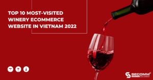 top 10 incredible winery ecommerce websites in vietnam 2022