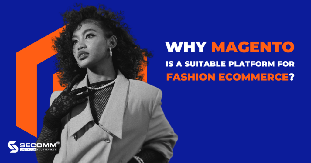 Why Magento is a suitable platform for Fashion eCommerce