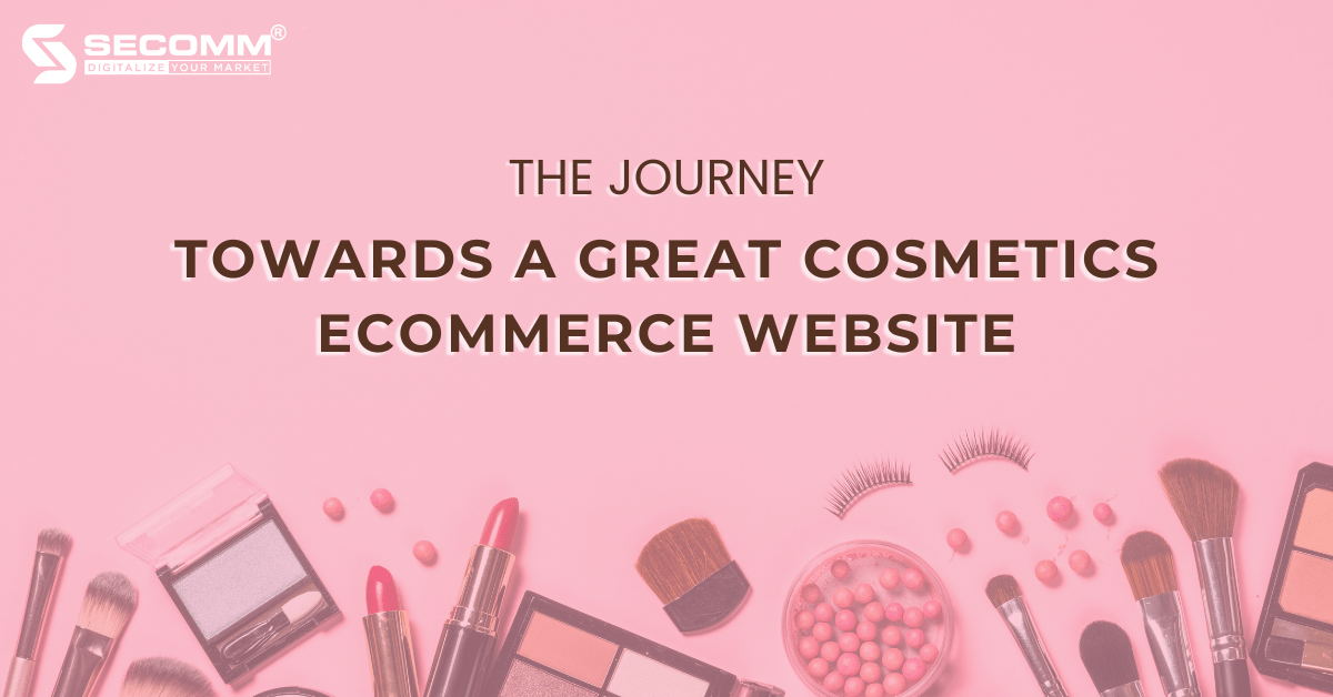 The Journey Towards A Great Cosmetics eCommerce Website