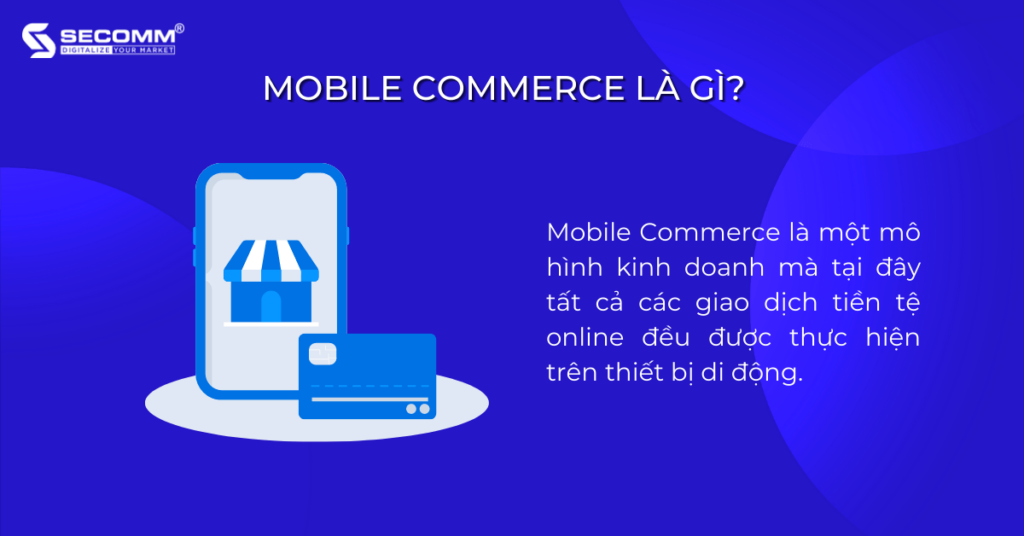 Tiềm Năng Phát Triển Với Mobile Commerce Trong Năm 2023 - Mobile Commerce là gì