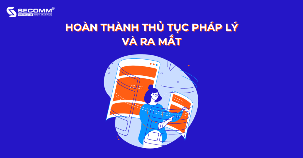 Hành trình thương mại O2O dành cho doanh nghiệp Việt Nam-Hoàn thành thủ tục pháp lý và ra mắt