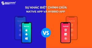 Sự Khác Biệt Chính Giữa Native App và Hybrid App