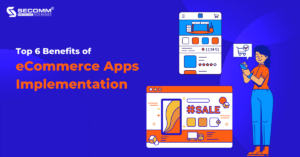 Top 6 Benefits of eCommerce Apps Implementation
