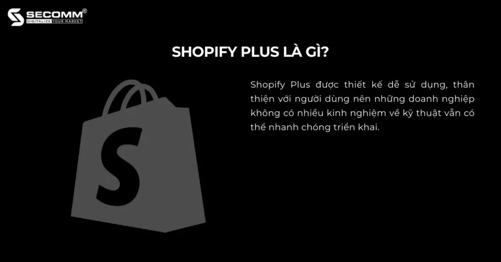Khác Biệt Đáng Chú Ý Giữa Shopify Plus và Adobe Commerce-Shopify Plus là gì