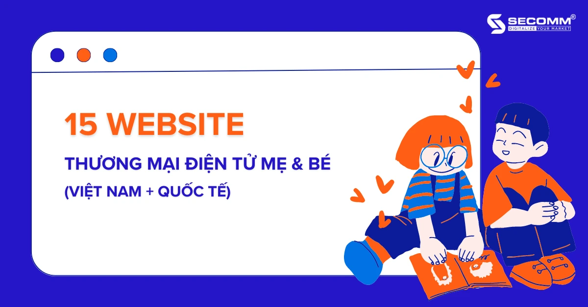 15 Website Thương Mại Điện Tử Mẹ & Bé (Việt Nam + Quốc Tế)