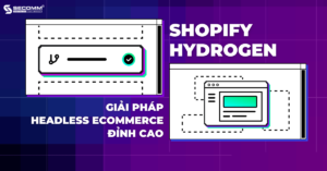 Shopify Hydrogen Giải Pháp Headless eCommerce Đỉnh Cao