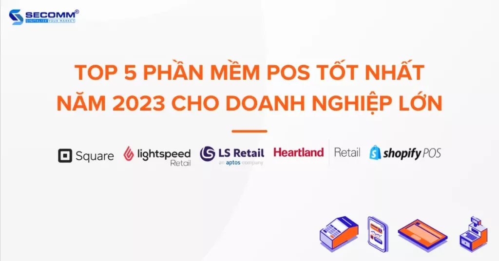 Top 5 phần mềm POS tốt nhất năm 2023 cho doanh nghiệp lớn