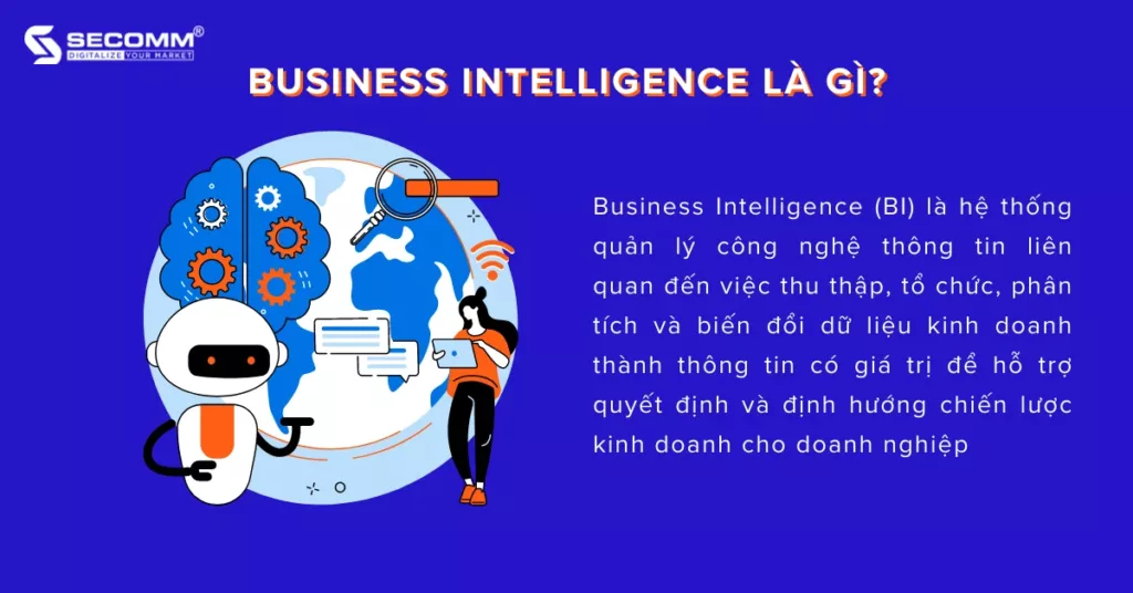 BI là gì Top 5 Business Intelligence cho doanh nghiệp lớn - Business Intelligence là gì