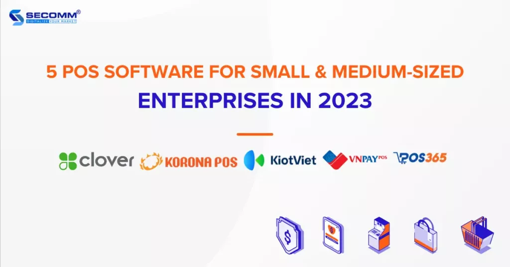 5 POS Software for Small & Medium-Sized Enterprises in 2023