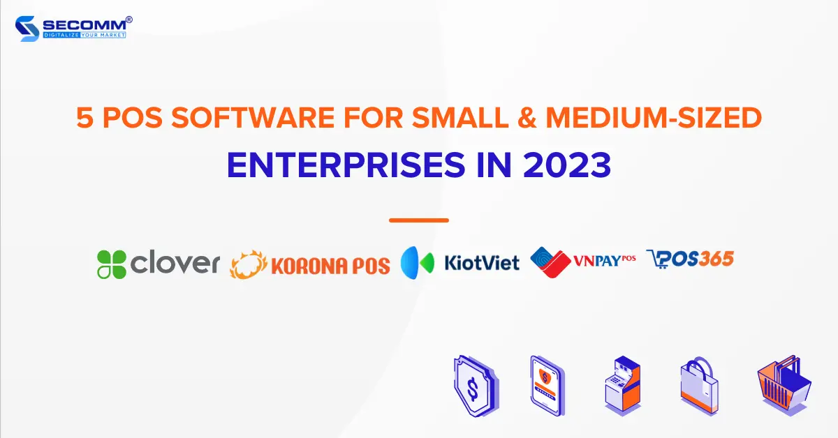 5 POS Software for Small & Medium-Sized Enterprises in 2023