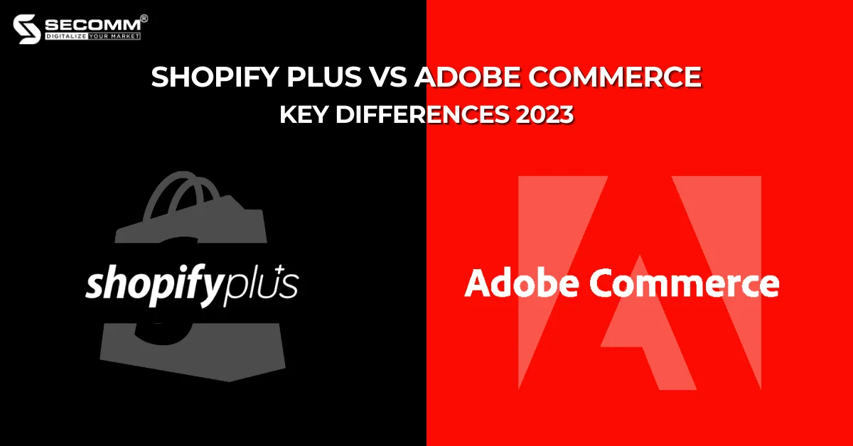 Shopify Plus vs Adobe Commerce Key Differences 2023