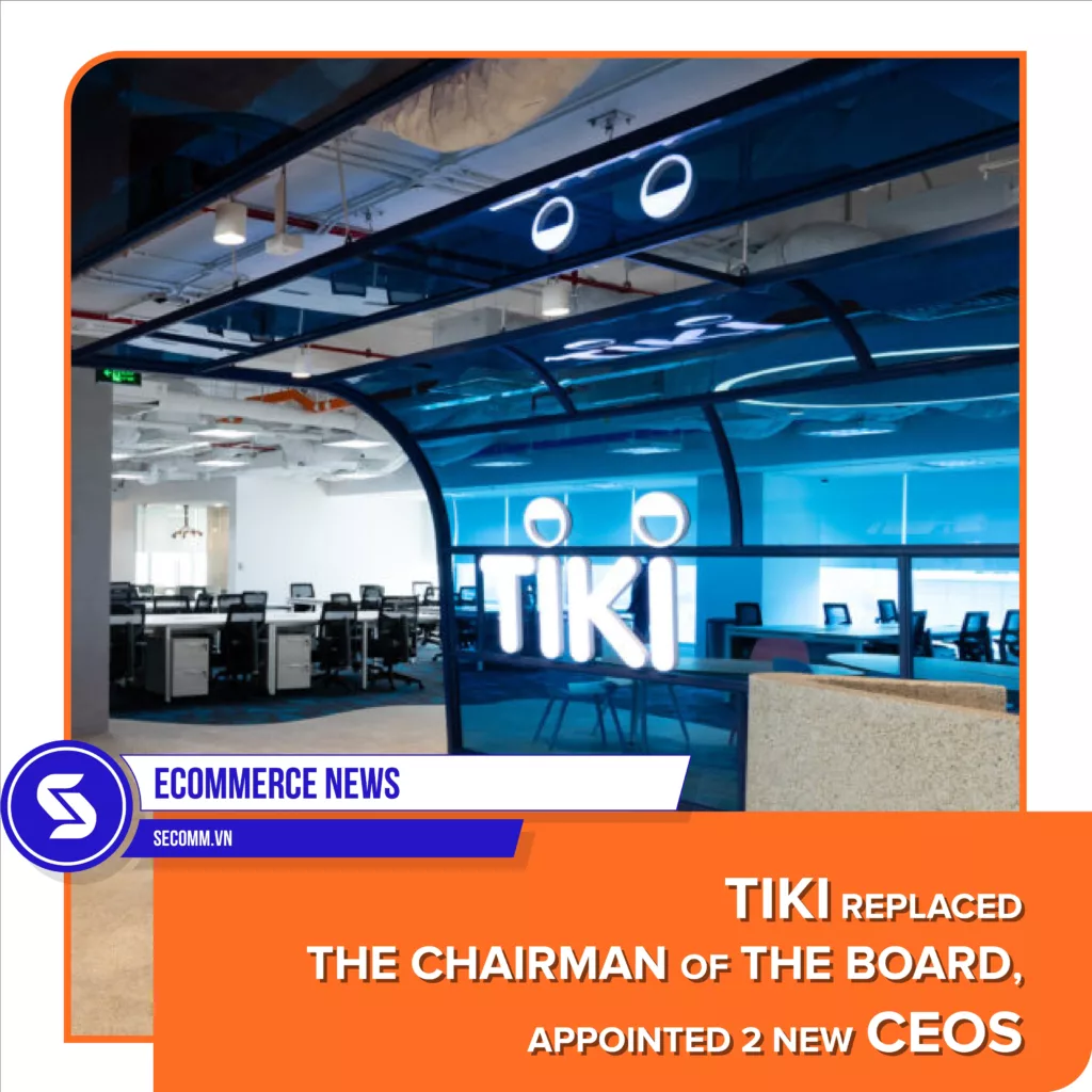 Tin tức thương mại điện tử - eCommerce News - Tiki replaced the Chairman of the Board, appointed 2 new CEOs - Tiki bất ngờ thay Chủ tịch HĐQT, bổ nhiệm 2 CEO mới