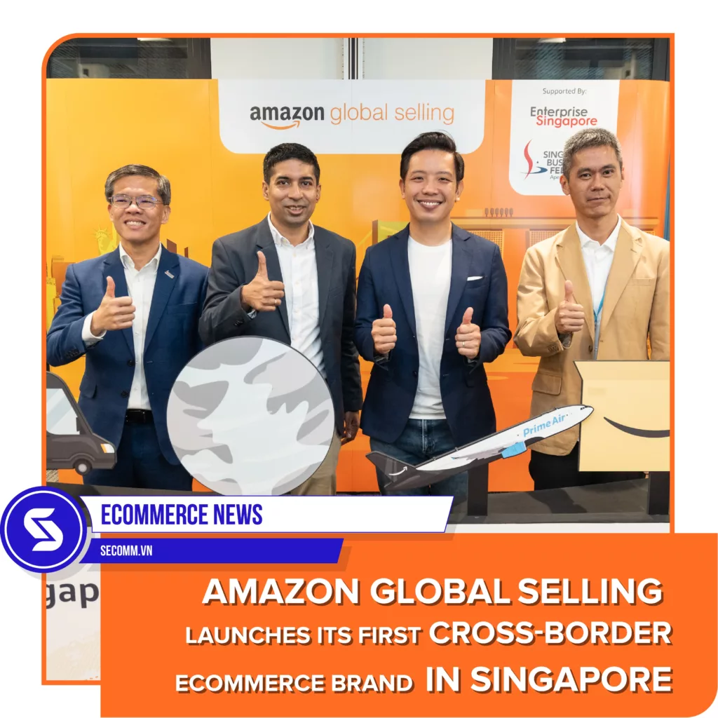 eCommerce News - Amazon Global Selling launches its first cross-border eCommerce brand in Singapore - Amazon Global Selling ra mắt bệ phóng thương mại điện tử xuyên biên giới đầu tiên tại Singapore