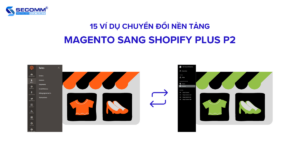 15 Ví Dụ Chuyển Đổi Nền Tảng Magento Sang Shopify Plus P2