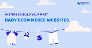 10 Steps To Build Your First Baby eCommerce Websites
