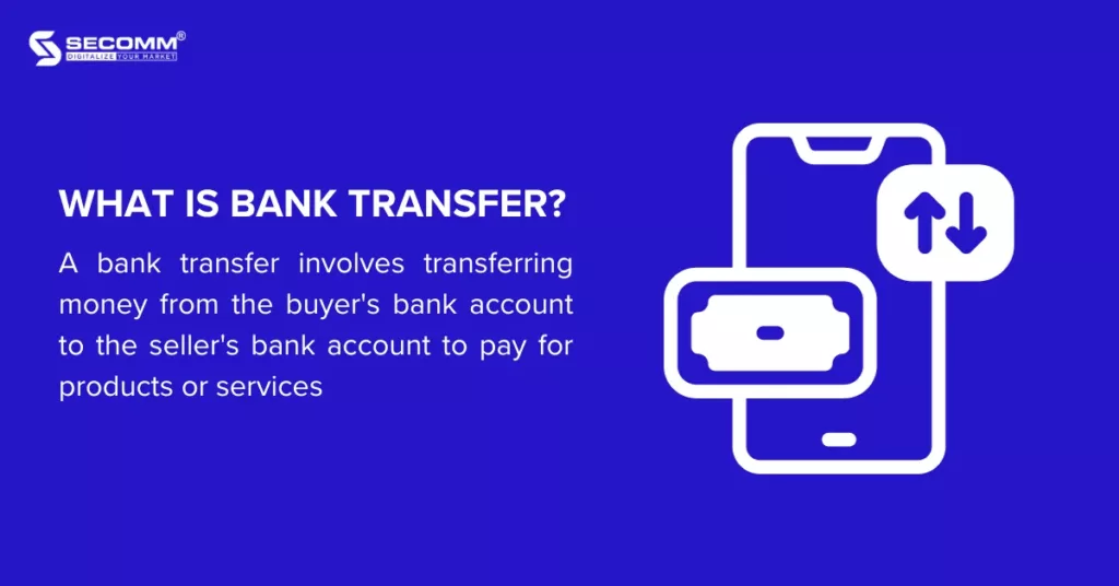 Top 7 Payment Methods in Ecommerce-What is Bank Transfer