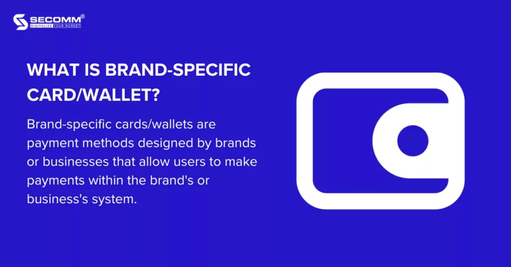 Top 7 Payment Methods in Ecommerce-What is Brand-Specific Card_Wallet