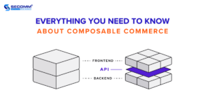 Everything You Need to Know about Composable Commerce