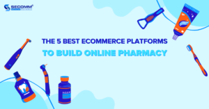 The 5 Best eCommerce Platforms to Build Online Pharmacy