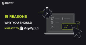 15 Reasons Why You Should Migrate To Shopify Plus