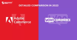 Adobe Commerce vs WooCommerce Detailed Comparison in 2023