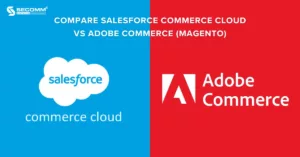 Compare Salesforce Commerce Cloud vs Adobe Commerce (Magento)