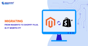 Migrating from Magento to Shopify Plus: Is It Worth It?