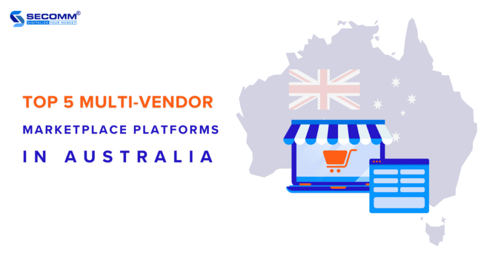 Top 5 Multi-Vendor Marketplace Platforms in Australia