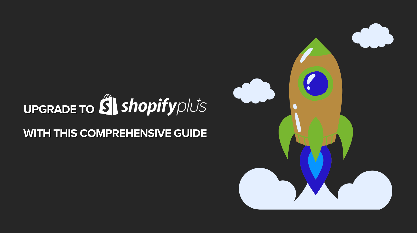 The 6 Crucial Steps To Upgrade to Shopify Plus Effectively
