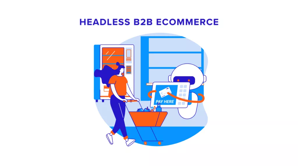 Headless B2B eCommerce