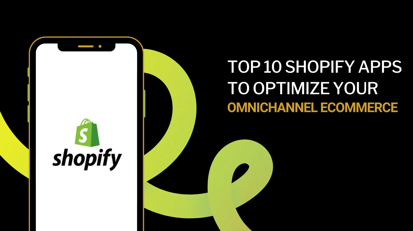 Top 10 Shopify Apps to Optimize Your Omnichannel eCommerce