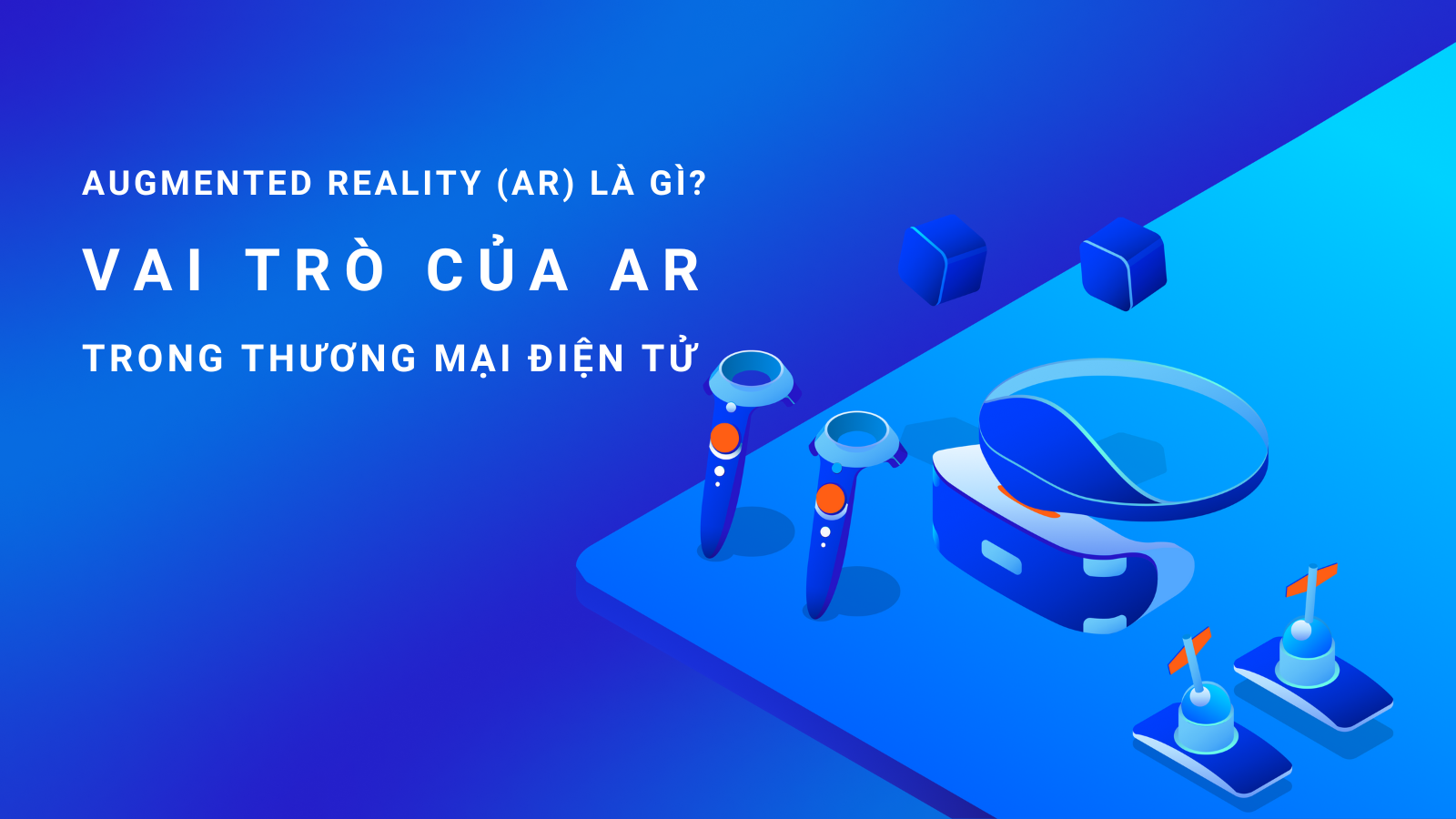 Augmented Reality (AR) Là Gì? Vai Trò của AR trong Thương Mại Điện Tử