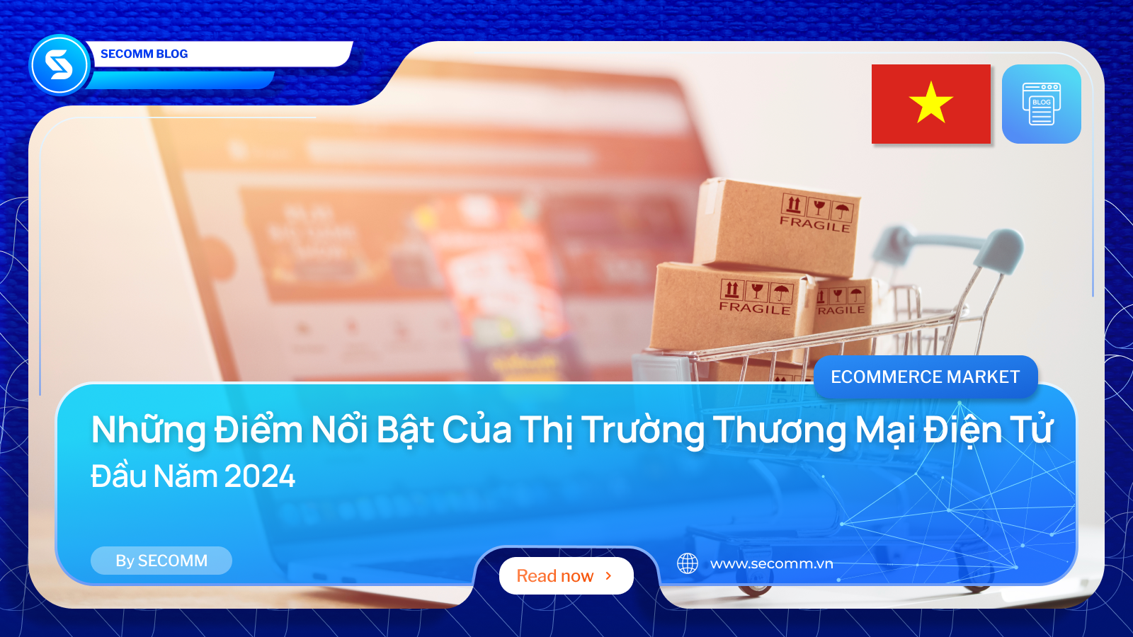 Những Điểm Nổi Bật Của Thị Trường Thương Mại Điện Tử Đầu Năm 2024