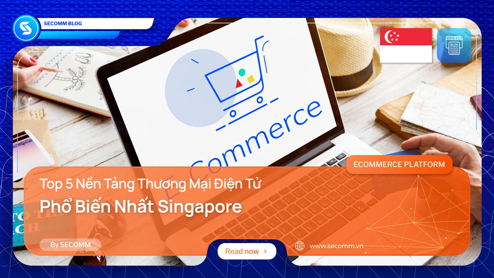 Top 5 Nền Tảng Thương Mại Điện Tử Phổ Biến Nhất Singapore