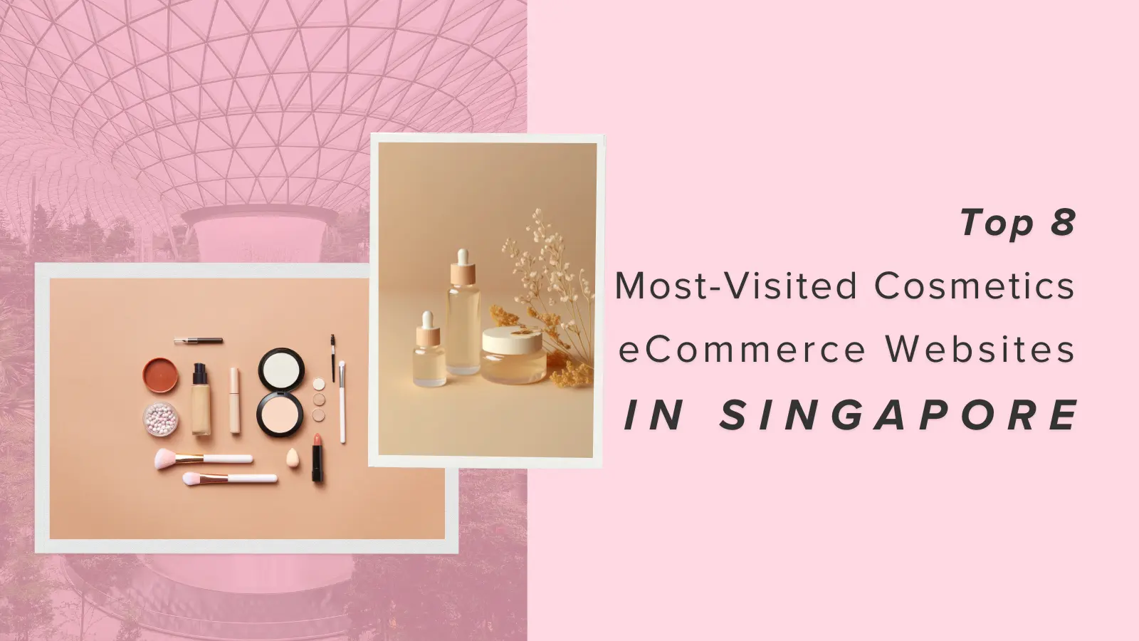 Top 8 Most-Visited Cosmetics eCommerce Websites in Singapore