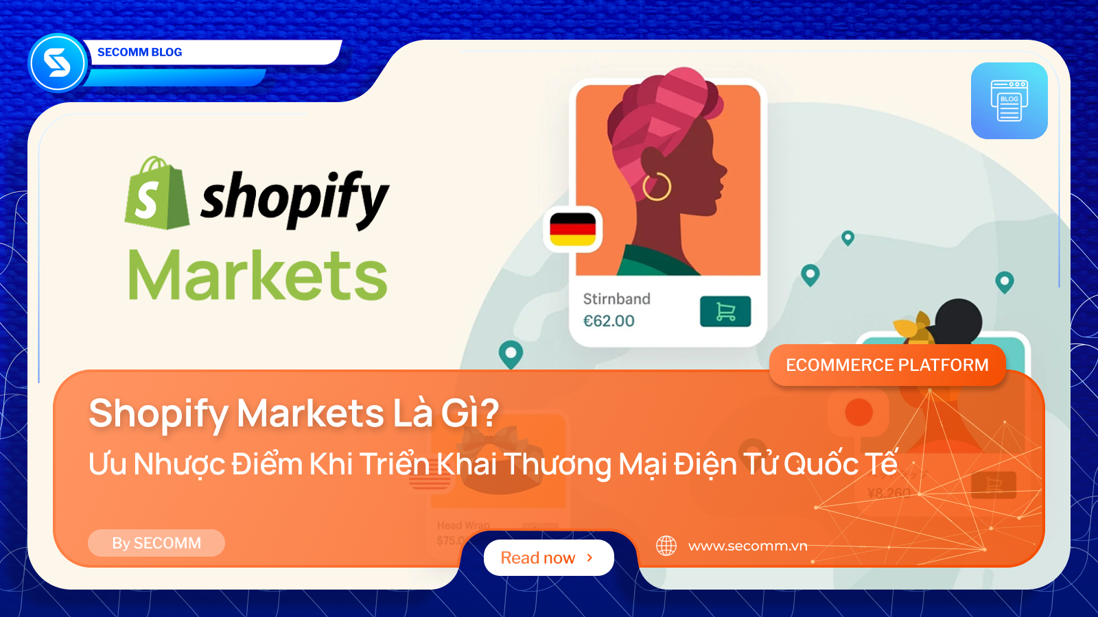 Shopify Markets Là Gì? Ưu Nhược Điểm Khi Triển Khai Thương Mại Điện Tử Quốc Tế