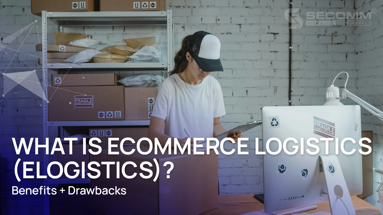 What Is eCommerce Logistics (eLogistics)? Benefits and Drawbacks