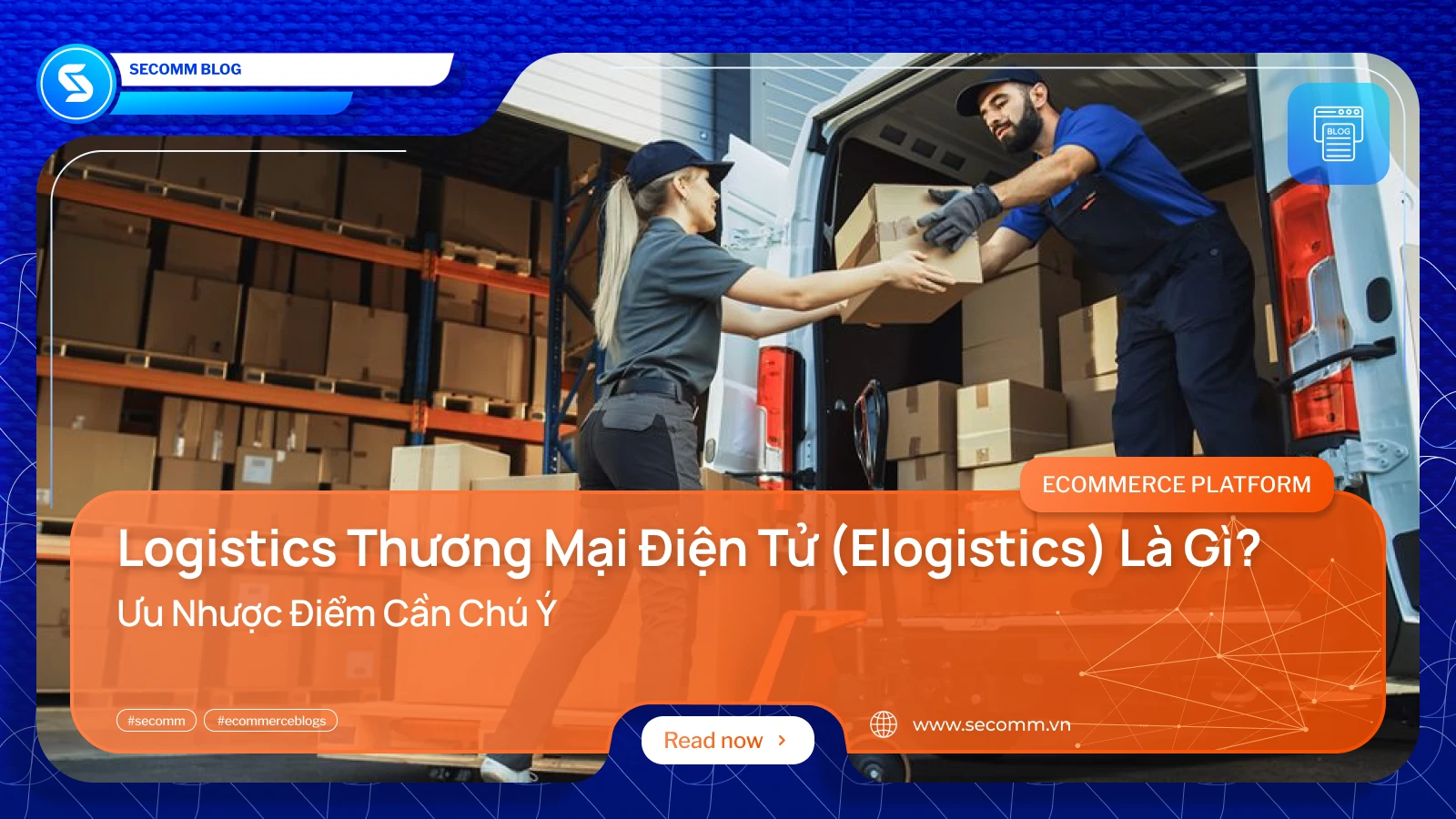 Logistics Thương Mại Điện Tử (eLogistics) Là Gì? Ưu Nhược Điểm Và Ví Dụ